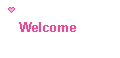 welcome welcome